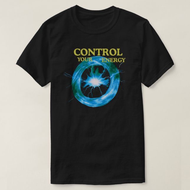 Control Your Energy Quote with Electric Power Ring T-Shirt (Design Front)
