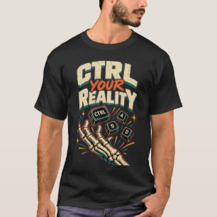 Control Your Reality - Gamer T-Shirt
