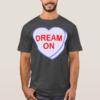 Conversation Heart Dream On T-Shirt
