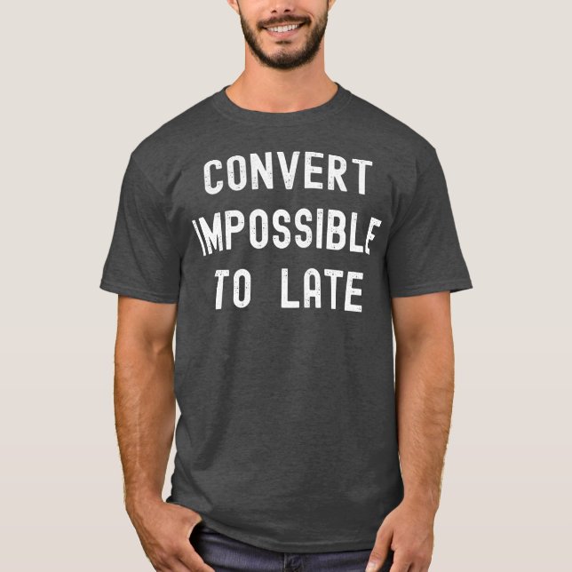Convert Impossible To Late Space Funny Rocket T-Shirt (Front)