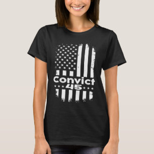Convict 45 No One Is Above The Law American US Fla T-Shirt