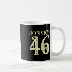 Convict 46 Joe Biden Republican Conservative Anti- Coffee Mug