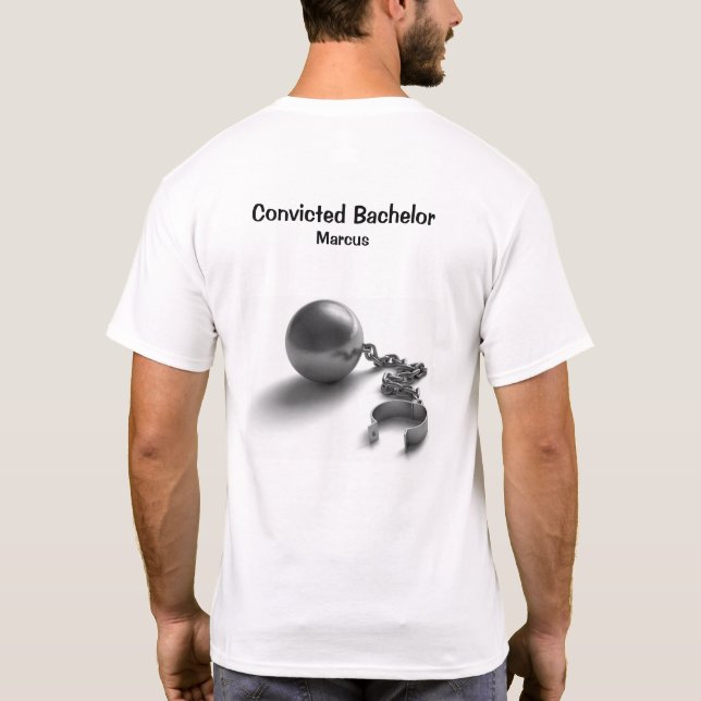 Convicted Bachelor Ball And Chain T-Shirt (Back)