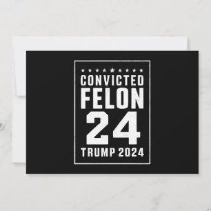Convicted Felon 4th July Trump 2024 Invitation