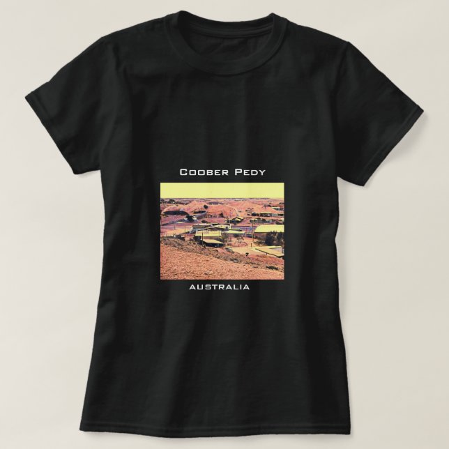 Coober Pedy mining town Australia travel T-Shirt (Design Front)