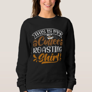 Cooffee Roasting Coffee Love Caffeine coffee beans Sweatshirt