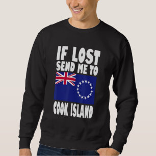 Cook Island Flag Design  If lost send me to Cook I Sweatshirt