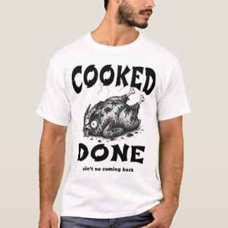 Cooked Done – Dark Humour Burnt Meme Minimalist T-Shirt