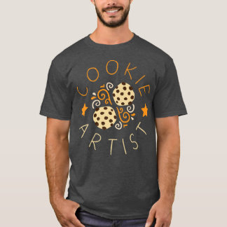 Cookie Artist for a Cooking Lover Baker T-Shirt