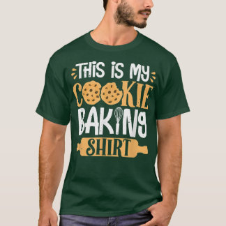 Cookie Baking Baker Sweet Tooth Patry Chefs T-Shirt