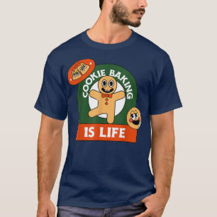 Cookie Baking Is Life Funny Gingerbread Cookie Chr T-Shirt