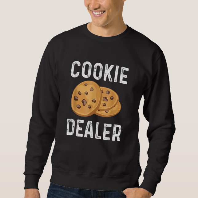 Cookie Dealer Cookie   Cookie Baker Cookie Sweatshirt (Front)