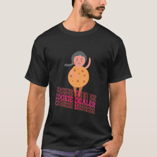 Cookie Dealer Dessert Cookie Sassy Sarcastic T-Shirt