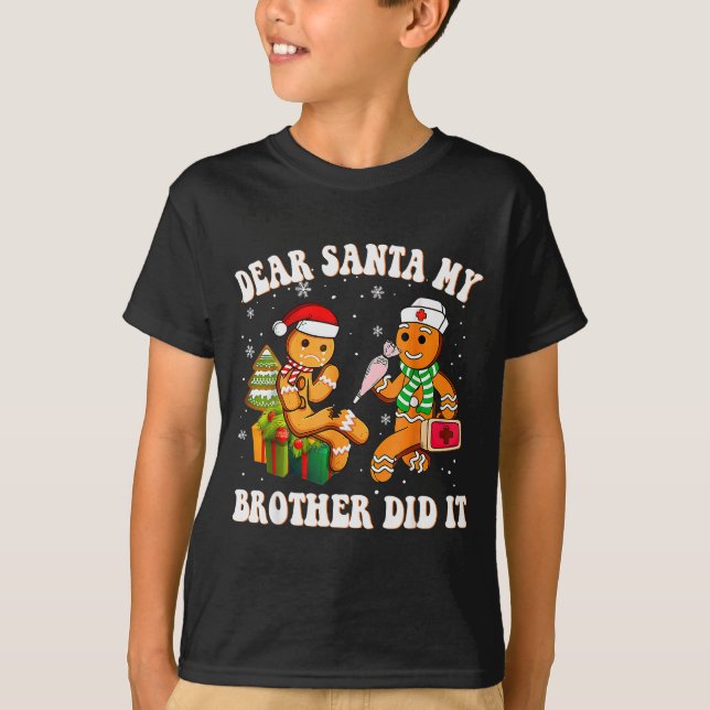 Cookie Dear Santa My Brother Did It Funny Christma T-Shirt (Front)