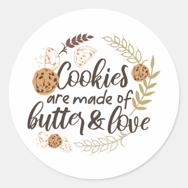 Cookies are made of Butter and Love Classic Round Sticker (Front)