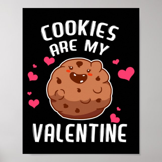 Cookies Are My Valentine Chocolate Biscuit Baker  Poster (Front)