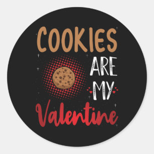 Cookies Are My Valentine - Cookie Lover Valentine' Classic Round Sticker