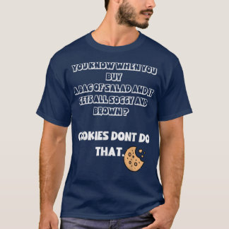 Cookies Better Then Salad  T-Shirt