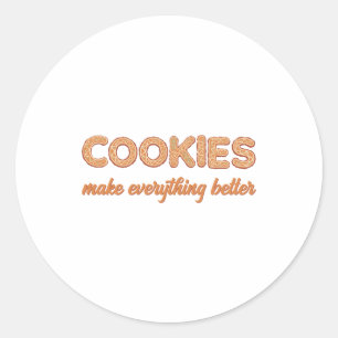 Cookies Everything Better Classic Round Sticker