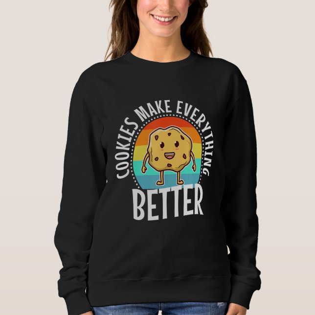 Cookies Make Everything Better_1 Sweatshirt (Front)