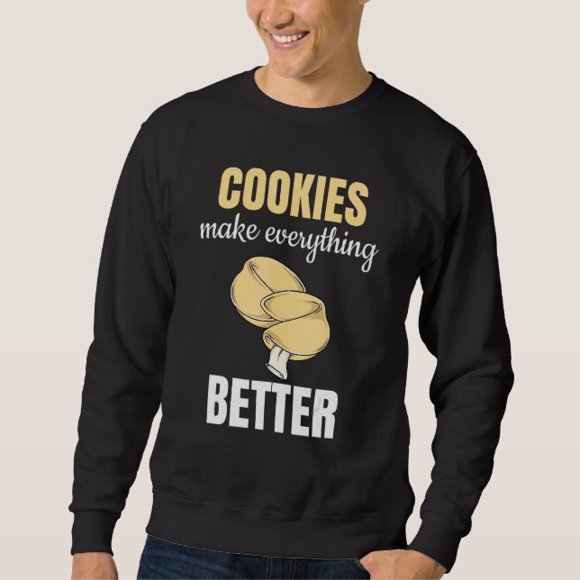 Cookies Make Everything Better  As A  Baker Sweatshirt (Front)