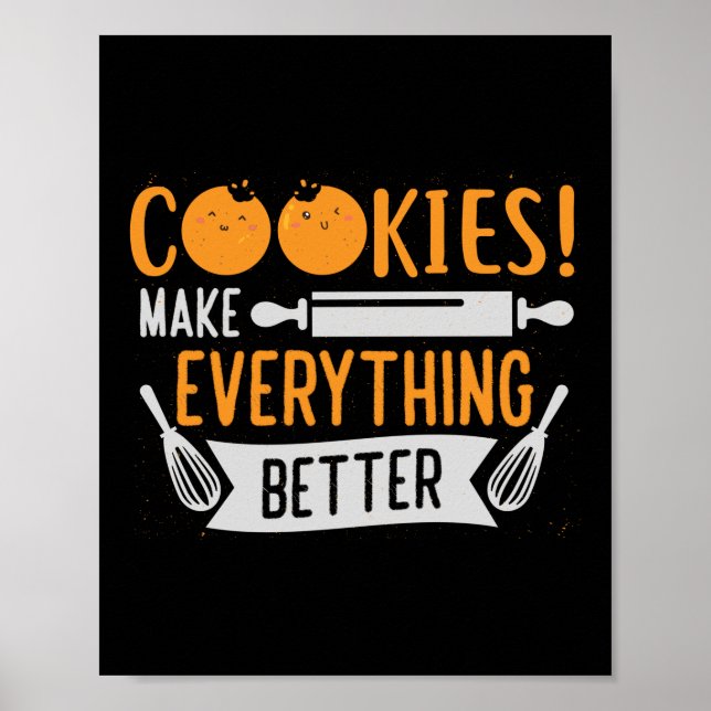Cookies Make Everything Better Baker Baking Poster (Front)
