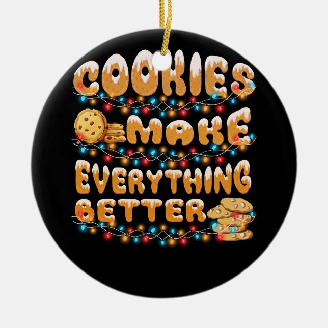 Cookies Make Everything Better Funny Christmas Gin Ceramic Ornament (Front)