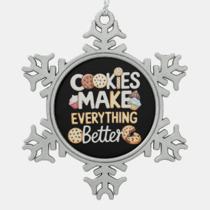 Cookies Make Everything Better Funny Christmas Snowflake Pewter Christmas Ornament