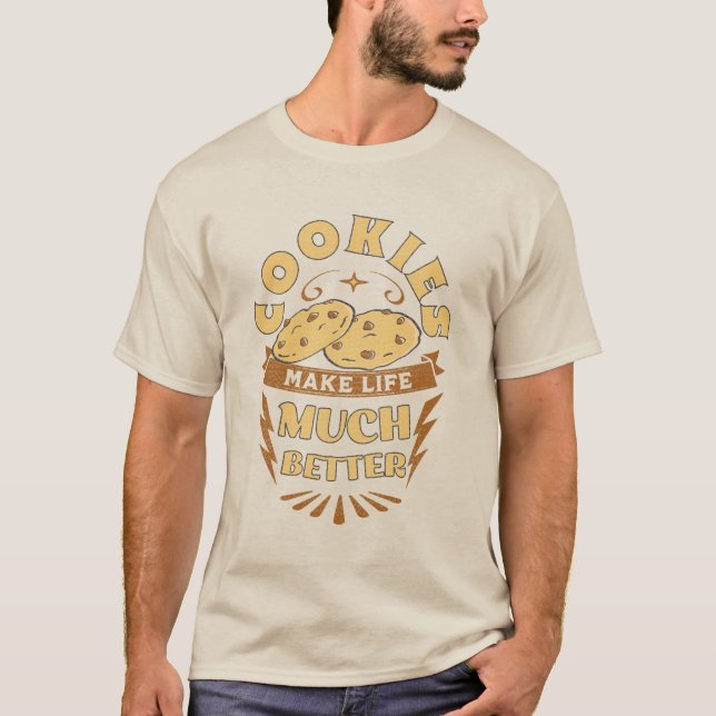 cookies make life better funny cookies lover T-Shirt (Front)