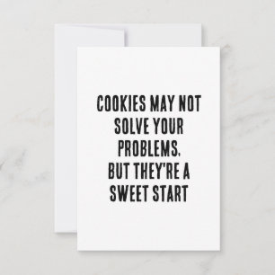 Cookies may not solve your problems, but they're thank you card
