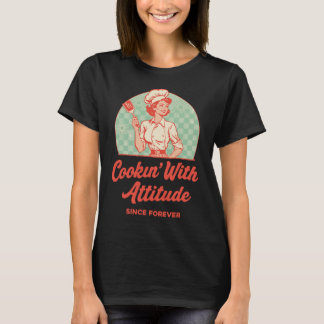 Cookin' With Attitude T-Shirt