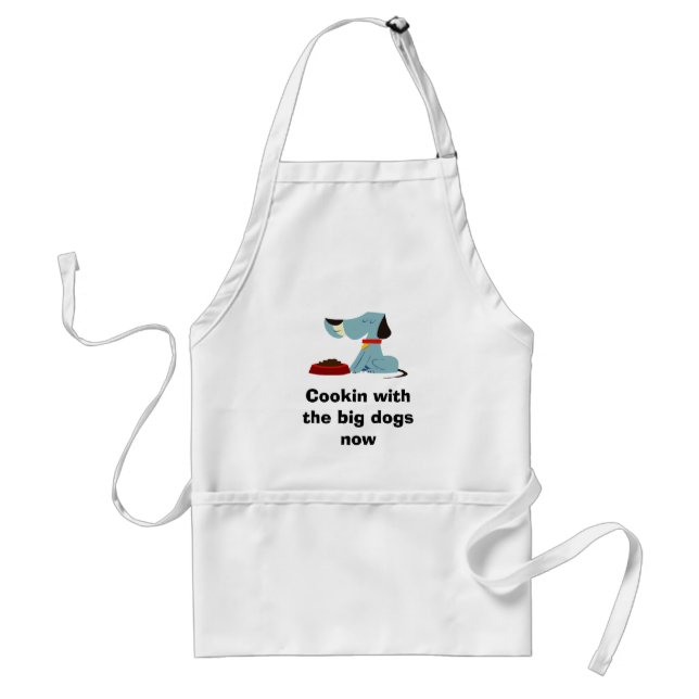 Cookin with the big dogs... standard apron (Front)