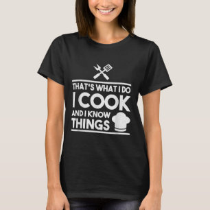 Cooking Chef That's What I Do I Cook And Know Thin T-Shirt