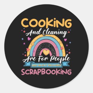 Cooking Cleaning Haven'T Discovered Scrapbooking S Classic Round Sticker