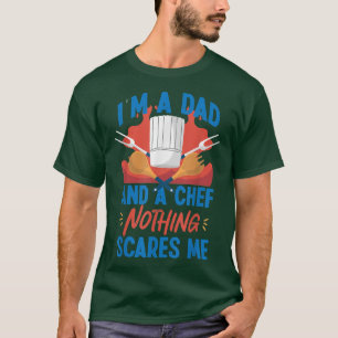 Cooking Cook Dad Father Kitchen Chef IM A Dad And T-Shirt