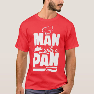 Cooking Cook Dad Kitchen Chef Man With A Pan T-Shirt