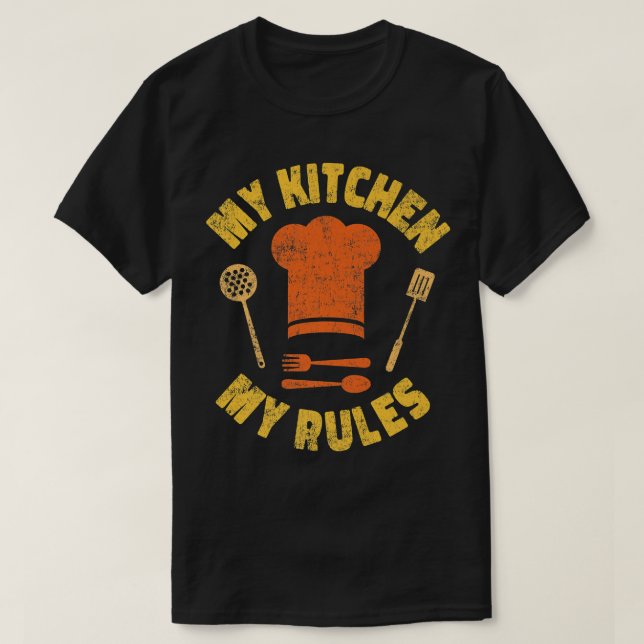 Cooking Cook Kitchen Chef My Kitchen My Rules T-Shirt (Design Front)
