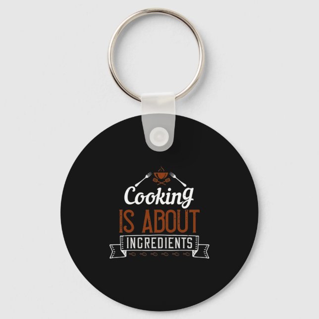 Cooking Is About Ingredients Key Ring (Front)
