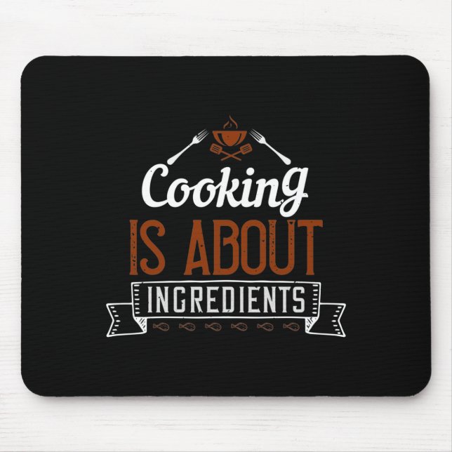 Cooking Is About Ingredients Mouse Pad (Front)