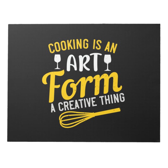 Cooking Is An Art Form A Creative Thing Notepad (Front)