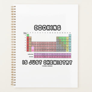 Cooking Is Just Chemistry Periodic Table Humour Planner