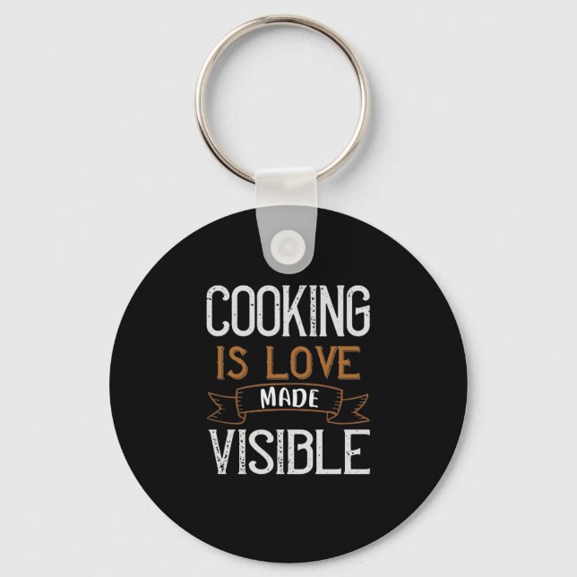 Cooking Is Love Made Visible Key Ring (Front)