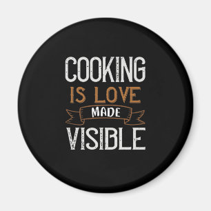 Cooking Is Love Made Visible Magnet
