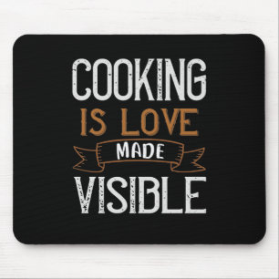 Cooking Is Love Made Visible Mouse Pad
