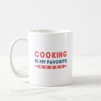 Cooking Is My Favourite Hobby Coffee Mug