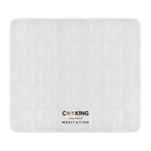 Cooking Is My Kind of Meditation – Funny Kitchen Cutting Board (Front)