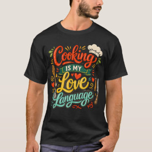 Cooking Is My Love Language Funny Chef T-Shirt