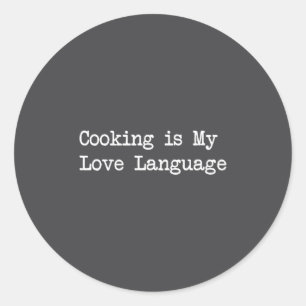 Cooking Is My Love Language Funny Quotes  Classic Round Sticker