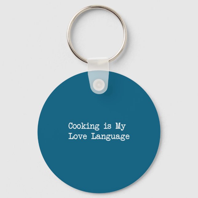 Cooking Is My Love Language Funny Quotes  Key Ring (Front)