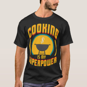 Cooking Is My Superpower Cook Chef BBQ Grill funny T-Shirt